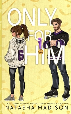 Only For Him: A single dad, enemies to lovers, hockey romance. (Illustration) by Madison, Natasha