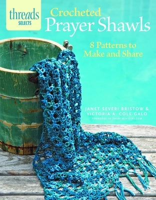Crocheted Prayer Shawls: 8 Patterns to Make and Share by Severi Bristow, Janet