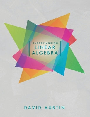 Understanding Linear Algebra by Austin, David