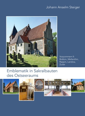 Emblematik in Sakralbauten Des Ostseeraums: Bd. 5: Vorpommern II: Bobbin, Mellenthin, Rappin, Landow, Zudar by Steiger, Johann Anselm