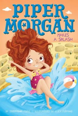 Piper Morgan Makes a Splash by Faris, Stephanie