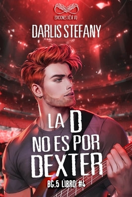 La D No Es Por Dexter: BG.5 Libro #4 by D&#195;&#169;j&#195;&#160; Vu, Ediciones