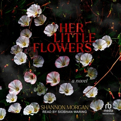 Her Little Flowers by Morgan, Shannon