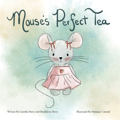 Mouse's Perfect Tea by Berry, Leteisha