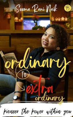 Ordinary to Extraordinary by Rani Naik, Seema