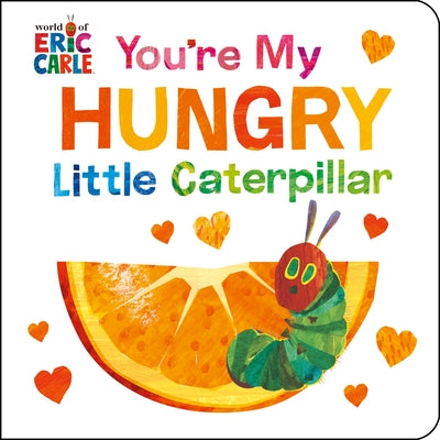 You're My Hungry Little Caterpillar by Carle, Eric