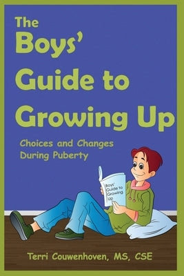 The Boys' Guide to Growing Up: Choices & Changes During Puberty by Couwenhoven, Terri