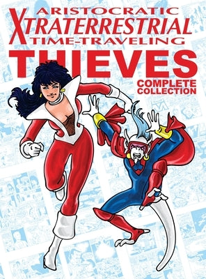 Aristocratic Xtraterrestrial Time-Traveling Thieves: The Complete Collection by Vogel, Henry