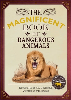 The Magnificent Book of Dangerous Animals by Jackson, Tom