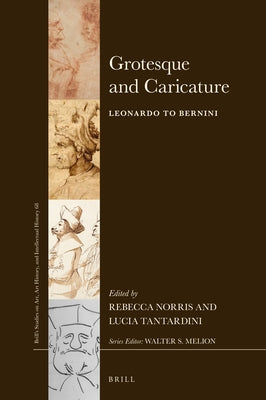 Grotesque and Caricature: Leonardo to Bernini by Tantardini, Lucia