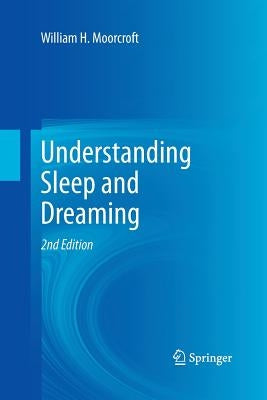 Understanding Sleep and Dreaming by Moorcroft, William H.