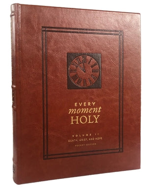 Every Moment Holy, Volume II (Pocket Edition): Death, Grief, & Hope (Over 100 Prayers and Illustrations for Finding Purpose & Hope During Seasons of L by McKelvey, Douglas Kaine