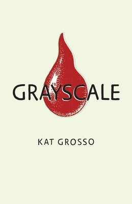 Grayscale by Grosso, Kat