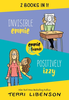 Emmie & Friends: Invisible Emmie and Positively Izzy Bind-Up: Invisible Emmie, Positively Izzy (a Graphic Novel Box Set) by Libenson, Terri