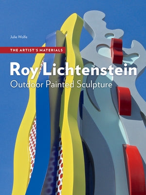 Roy Lichtenstein: Outdoor Painted Sculpture by Wolfe, Julie