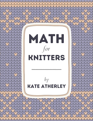 Math for Knitters by Atherley, Kate