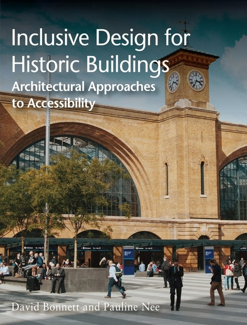 Inclusive Design for Historic Buildings: Architectural Approaches to Accessibility by Bonnett, David