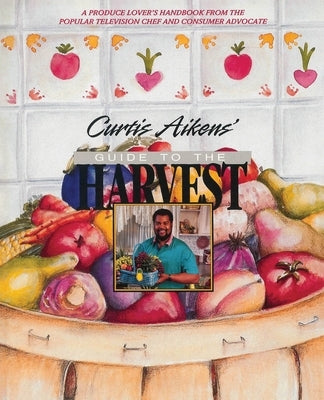 Curtis Aikens' Guide to the Harvest by Aikens, Curtis G.
