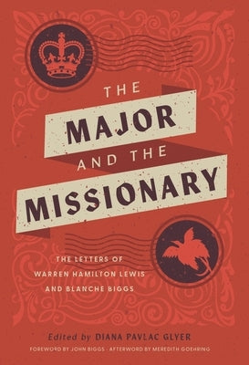 The Major and the Missionary: The Letters of Warren Hamilton Lewis and Blanche Biggs by Glyer, Diana Pavlac