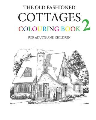 The Old Fashioned Cottages Colouring Book 2 by Morrison, Hugh