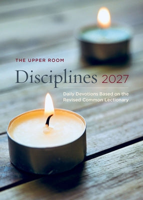 The Upper Room Disciplines 2027: Daily Devotions Based on the Revised Common Lectionary by The Upper Room