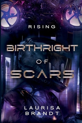Birthright of Scars: Rising by Brandt, Laurisa