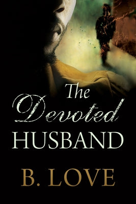 The Devoted Husband by Love, B.
