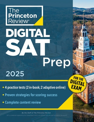 Princeton Review Digital SAT Prep, 2025: 4 Full-Length Practice Tests (2 in Book + 2 Adaptive Tests Online) + Review + Online Tools by The Princeton Review