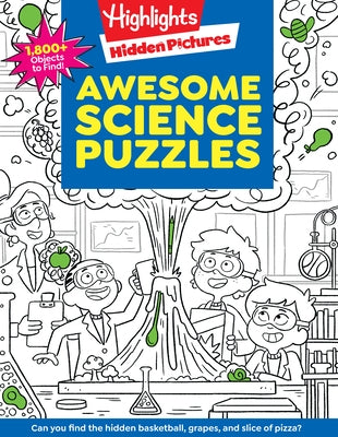 Awesome Science Puzzles: Find and Seek 100+ Science Hidden Picture Puzzles for Kids 6+, Highlights Puzzle Book for Kids by Highlights