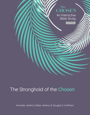 The Stronghold of the Chosen: An Interactive Bible Study Season 5 Volume 5 by Jenkins, Amanda