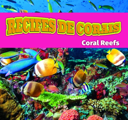 Recifes de Corais/Coral Reefs (Brazilian Portuguese) by Roumanis, Alexis