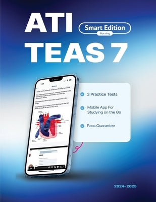 ATI TEAS 7 Study Guide: Smart Edition Academy TEAS 7 Prep Book with 3 Online Practice Tests by Edition Nursing, Smart