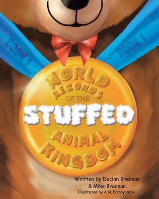 World Records of the Stuffed Animal Kingdom by Brennan, Declan