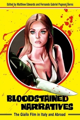 Bloodstained Narratives: The Giallo Film in Italy and Abroad by Edwards, Matthew