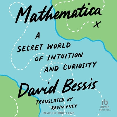 Mathematica: A Secret World of Intuition and Curiosity by Bessis, David