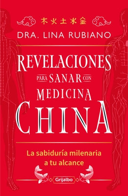 Revelaciones Para Sanar Con Medicina China / Revelations for Healing with Chines E Medicine by Rubiano, Dra Lina