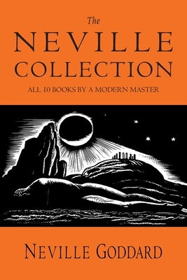 The Neville Collection: All 10 Books by a Modern Master by Goddard, Neville
