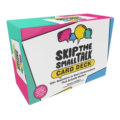 Skip the Small Talk Card Deck: 100+ Questions to Start Conversations That Actually Matter! by Kirsner, Ashley
