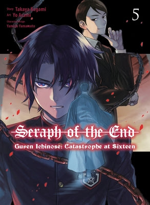 Seraph of the End: Guren Ichinose: Catastrophe at Sixteen (Manga) 5 by Kagami, Takaya