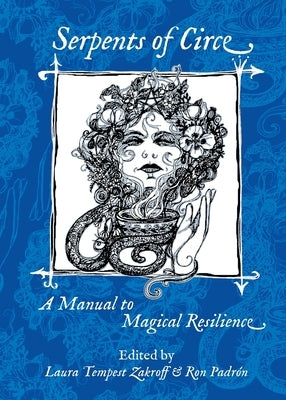 Serpents of Circe: A Manual to Magical Resilience by Zakroff, Laura Tempest