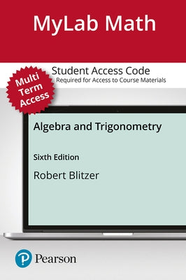 Mylab Math with Pearson Etext -- 24-Month Standalone Access Card -- For Algebra and Trigonometry by Blitzer, Robert