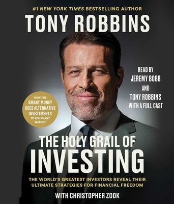 The Holy Grail of Investing: The World's Greatest Investors Reveal Their Ultimate Strategies for Financial Freedom by Robbins, Tony