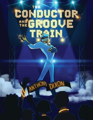 The Conductor and the Groove Train by Dixon, Anthony