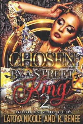 Chosen by a Street King 2 by Renee, K.