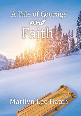 A Tale of Courage and Faith by Hatch, Marilyn Lee