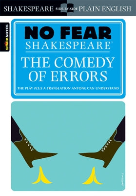The Comedy of Errors: No Fear Shakespeare Side-By-Side Plain English by Shakespeare, William