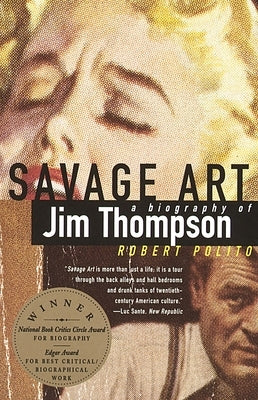 Savage Art: A Biography of Jim Thompson by Polito, Robert