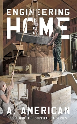 Engineering Home: Book 11 of The Survivalist Series by American, A.