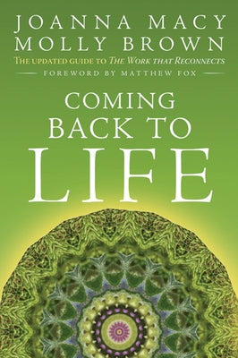 Coming Back to Life: The Updated Guide to the Work That Reconnects by Macy, Joanna