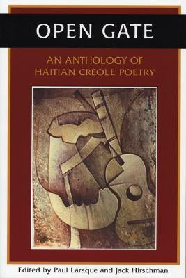 Open Gate: An Anthology of Haitian Creole Poetry by Laraque, Paul